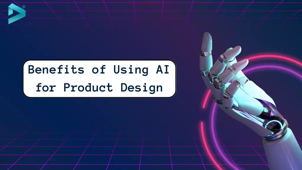 Benefits of Using AI for Product Design