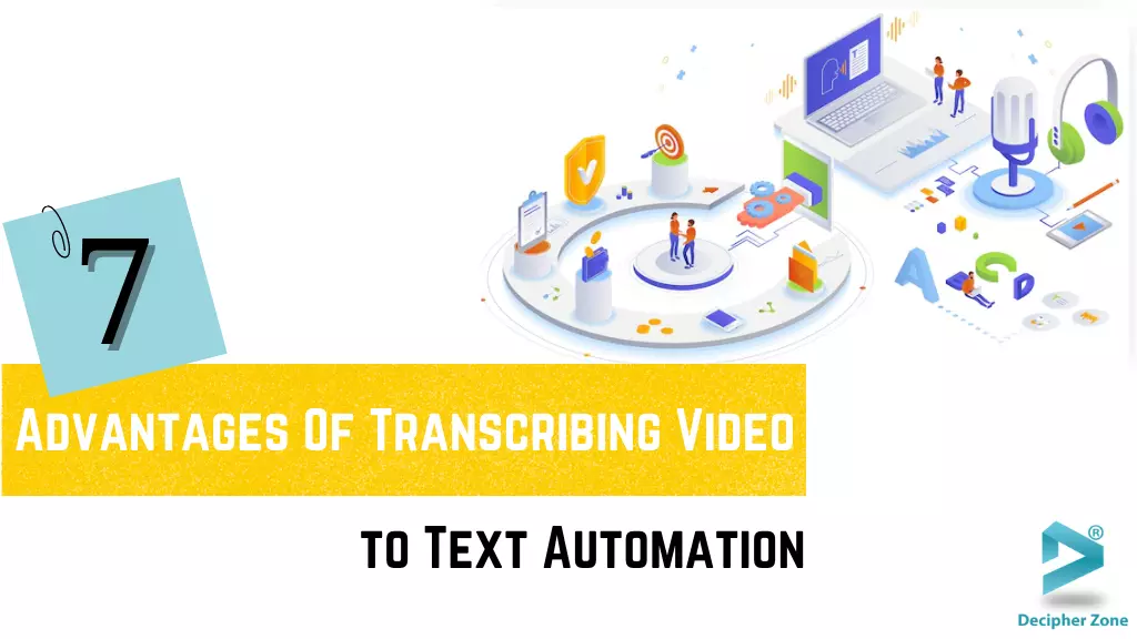 7 Advantages Of Transcribing Video to Text Automation