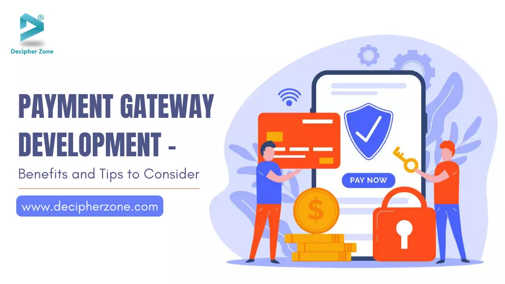 Payment Gateway Development - Benefits and Tips to Consider