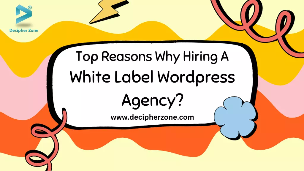 Top Reasons to Consider Hiring a White Label WordPress Agency