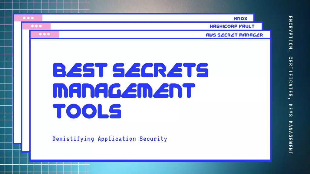 Best Secrets Management Tools For Application Security