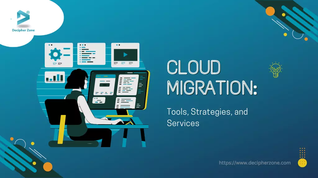 What is Cloud Migration: Tools, Strategies, and Services