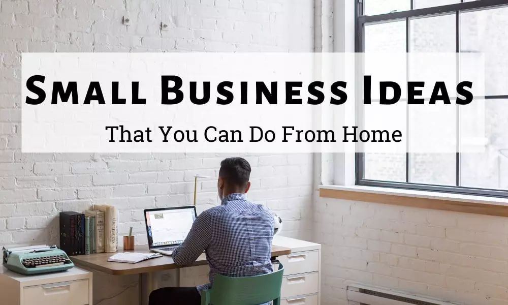 Small Online Business Ideas That Let You Work From Home