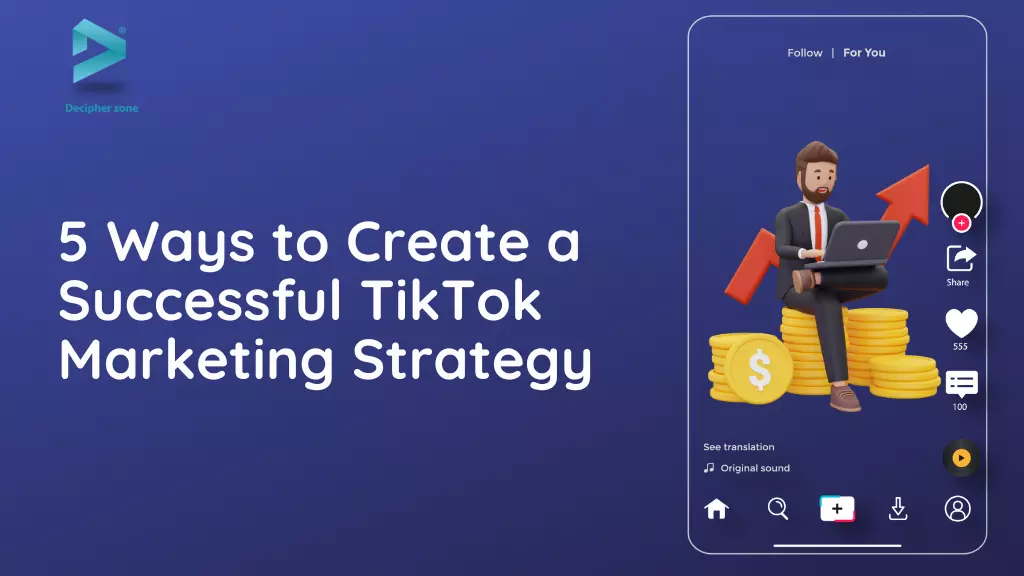 How to Create a Successful TikTok Marketing Strategy for 2023