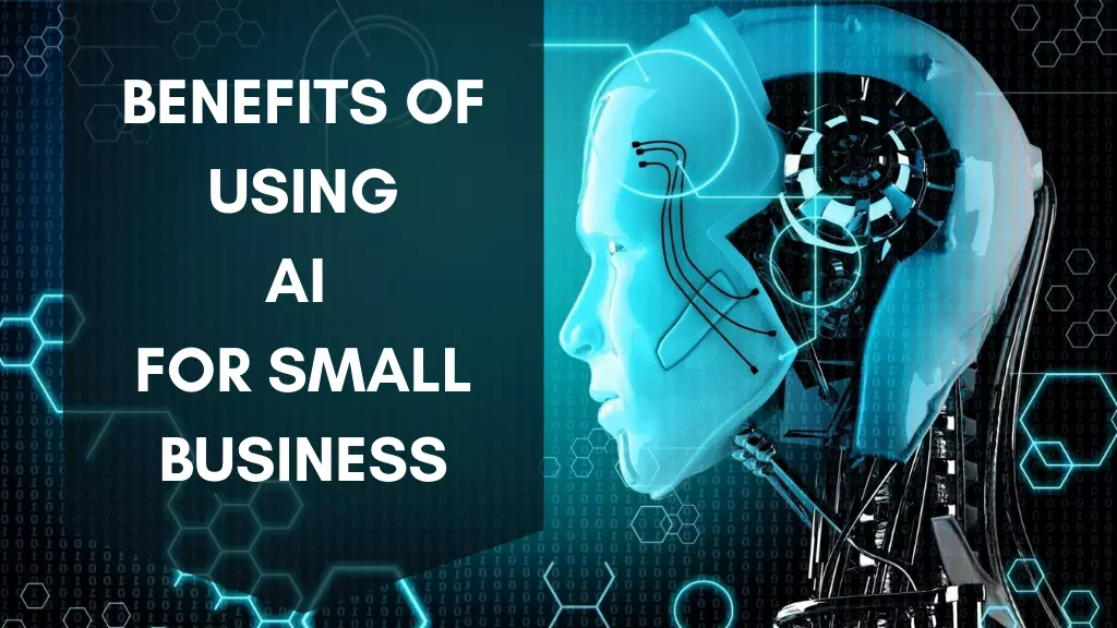 6 Benefits of Using AI for Small Business