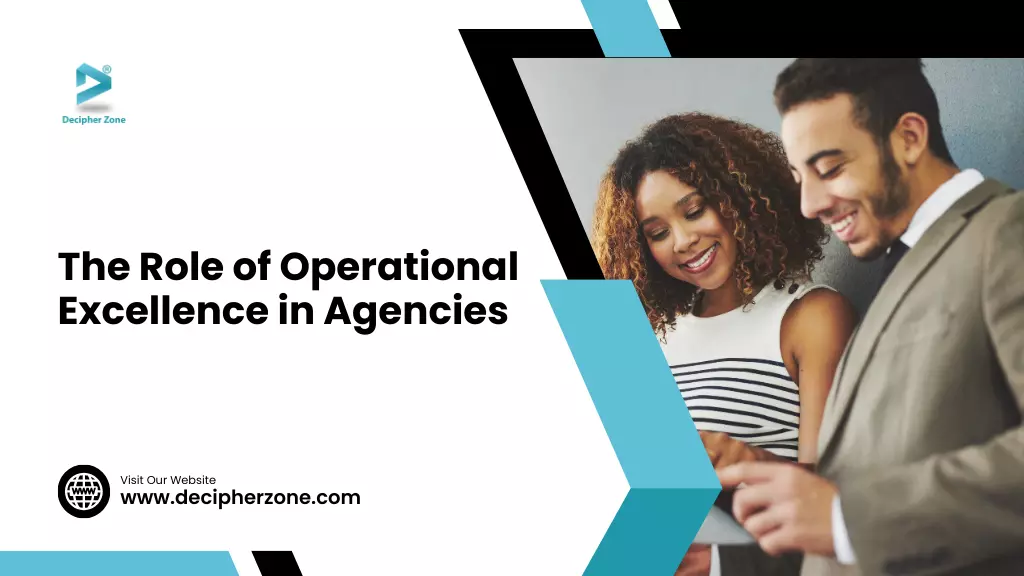 The Role of Operational Excellence in Agencies