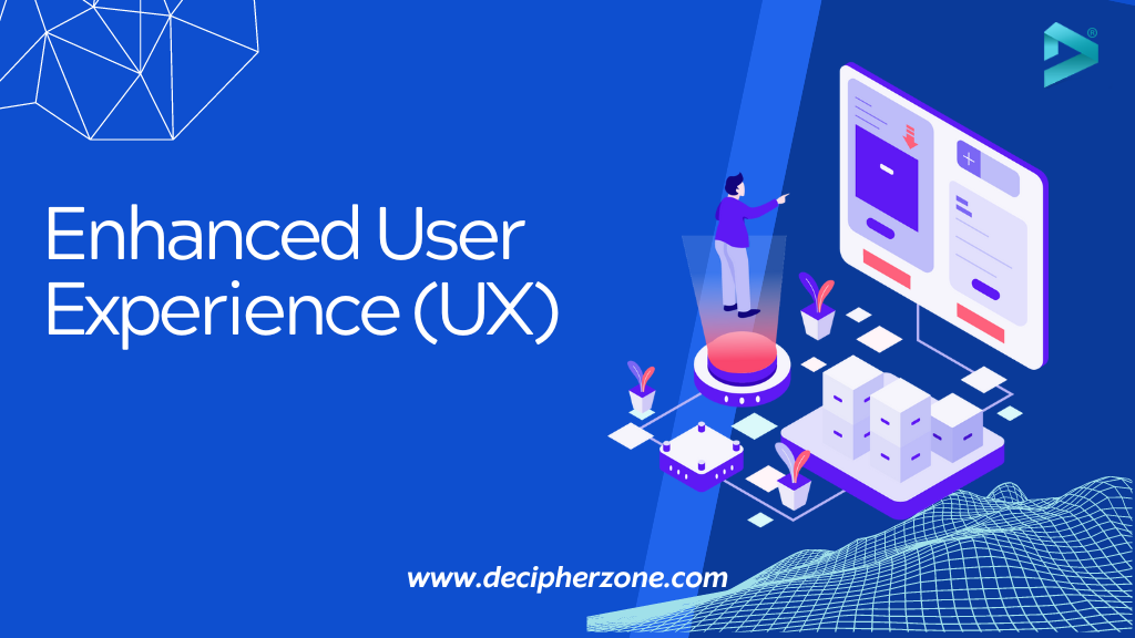 Enhanced User Experience (UX)